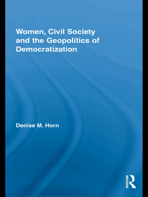Book cover of Women, Civil Society and the Geopolitics of Democratization (Routledge Advances in Feminist Studies and Intersectionality)