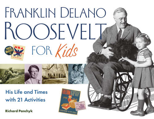 Book cover of Franklin Delano Roosevelt for Kids: His Life and Times with 21 Activities