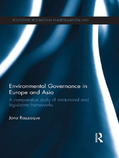 Book cover of Environmental Governance in Europe and Asia: A Comparative Study of Institutional and Legislative Frameworks (Routledge Research in International Environmental Law)