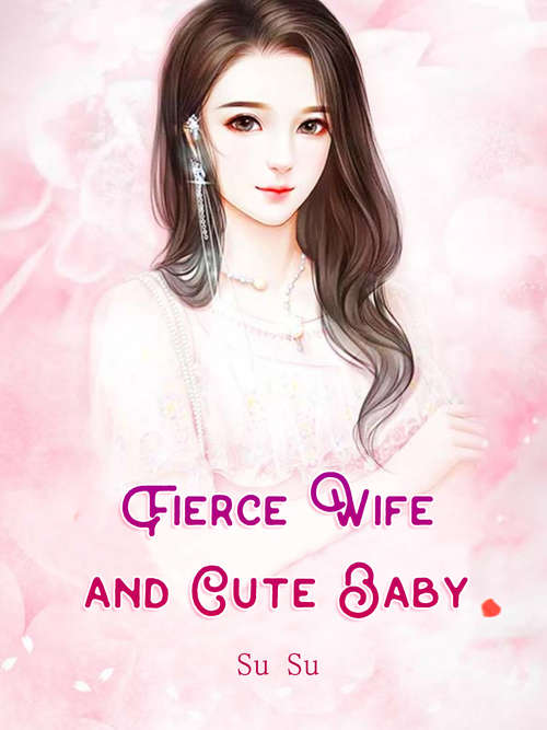 Fierce Wife and Cute Baby: Volume 2 (Volume 2 #2)