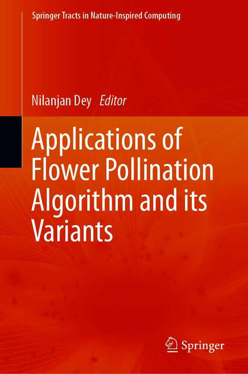 Applications of Flower Pollination Algorithm and its Variants (Springer Tracts in Nature-Inspired Computing)