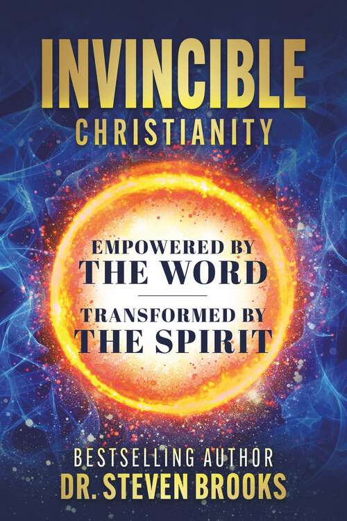 Book cover of Invincible Christianity: Empowered by the Word, Transformed by the Spirit