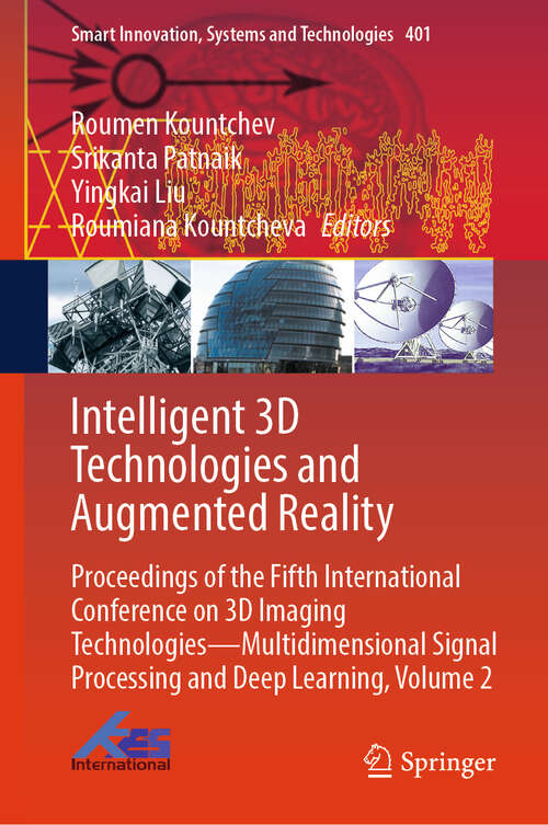 Book cover of Intelligent 3D Technologies and Augmented Reality: Proceedings of the Fifth International Conference on 3D Imaging Technologies—Multidimensional Signal Processing and Deep Learning, Volume 2 (2024) (Smart Innovation, Systems and Technologies #401)