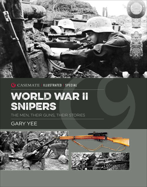 Book cover of World War II Snipers: The Men, Their Guns, Their Stories (Casemate Illustrated Special)
