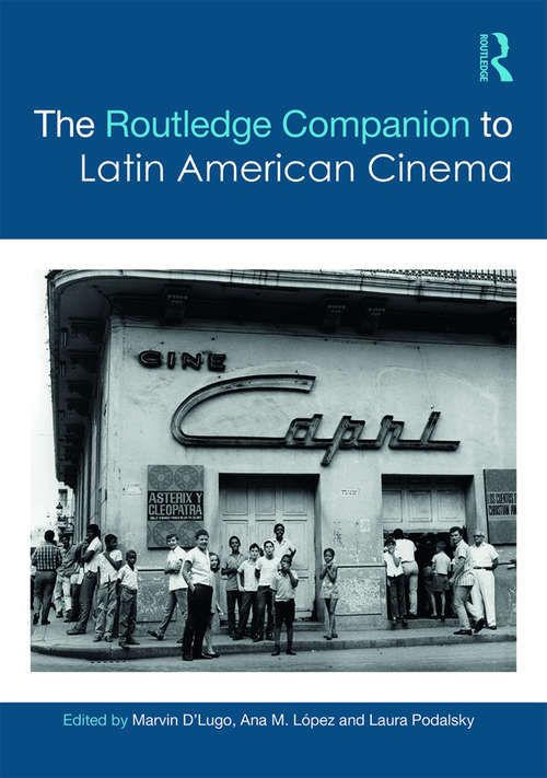 The Routledge Companion to Latin American Cinema (Routledge Media and Cultural Studies Companions)