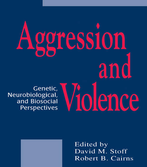 Aggression and Violence: Genetic, Neurobiological, and Biosocial Perspectives