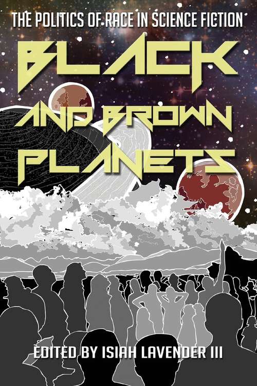 Book cover of Black and Brown Planets: The Politics of Race in Science Fiction (EPUB Single)