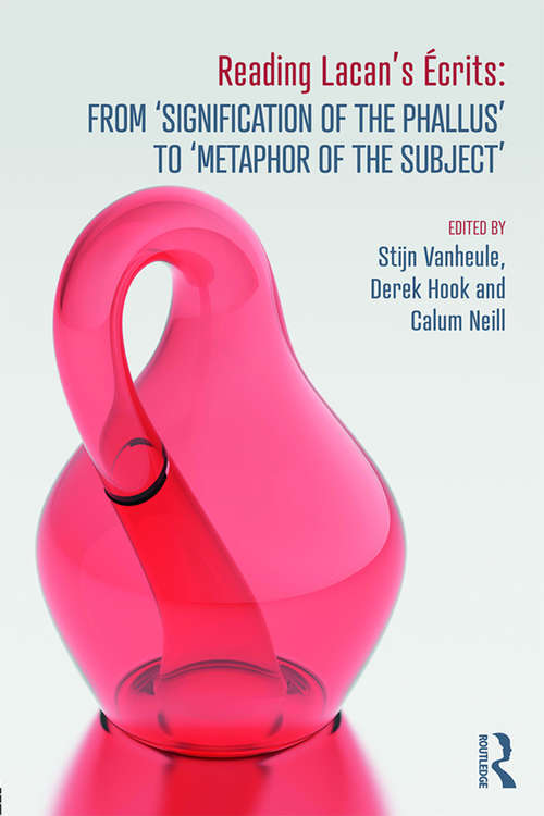 Reading Lacan’s Écrits: From ‘Signification of the Phallus’ to ‘Metaphor of the Subject’