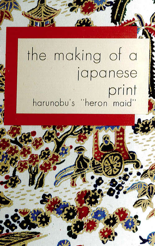Book cover of The Making of a Japanese Print: Harunobu's "Heron Maid"
