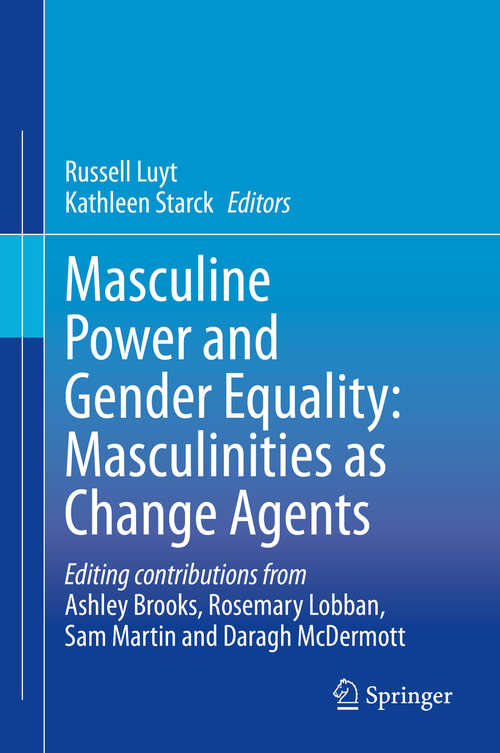 Masculine Power and Gender Equality: Masculinities As Change Agents