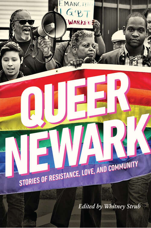Book cover of Queer Newark: Stories of Resistance, Love, and Community