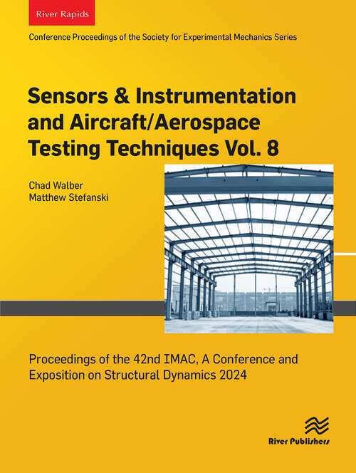 Book cover of Sensors & Instrumentation and Aircraft/Aerospace Testing Techniques Vol. 8: Proceedings of the 42nd IMAC, A Conference and Exposition on Structural Dynamics 2024 (1)