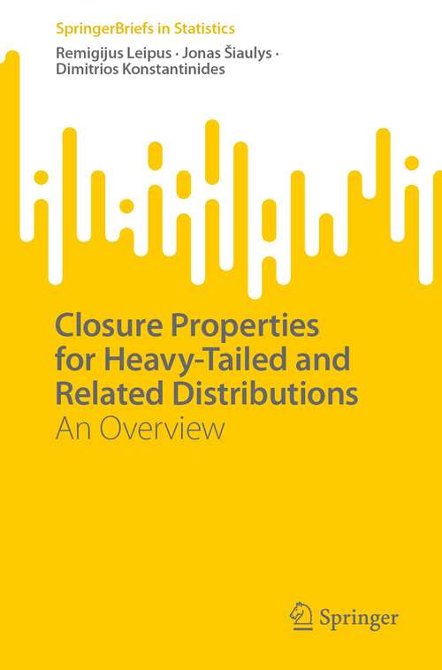 Book cover of Closure Properties for Heavy-Tailed and Related Distributions: An Overview (1st ed. 2023) (SpringerBriefs in Statistics)