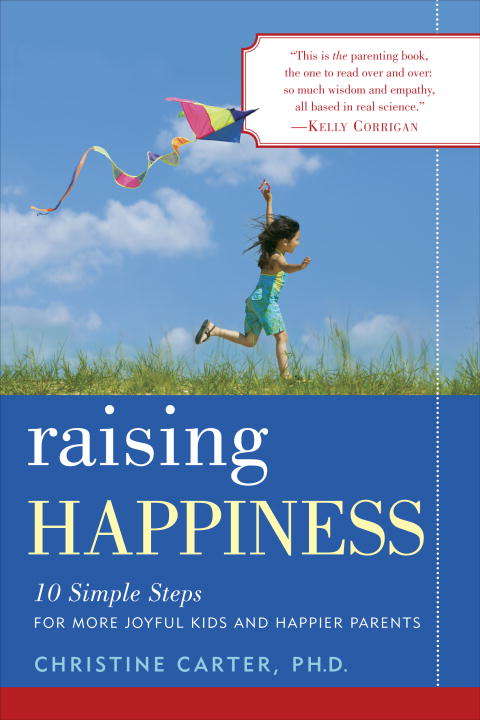 Book cover of Raising Happiness: 10 Simple Steps for More Joyful Kids and Happier Parents