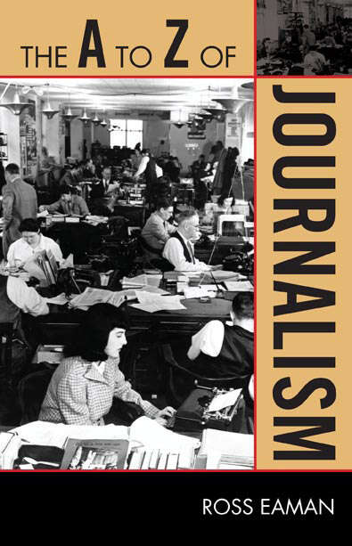 Book cover of The A to Z of Journalism (The A to Z Guide Series)