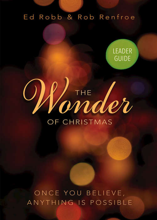 Book cover of The Wonder of Christmas Leader Guide: Once You Believe, Anything Is Possible