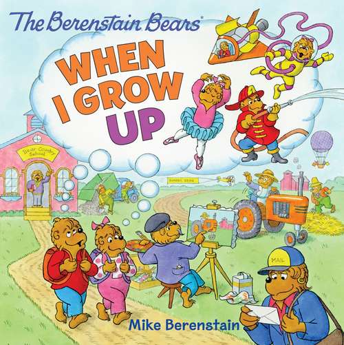 Book cover of The Berenstain Bears: When I Grow Up (Berenstain Bears)