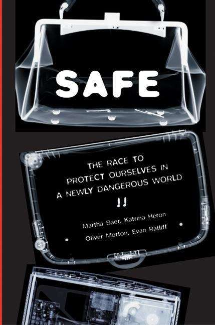 Book cover of Safe: The Race to Protect Ourselves in a Newly Dangerous World