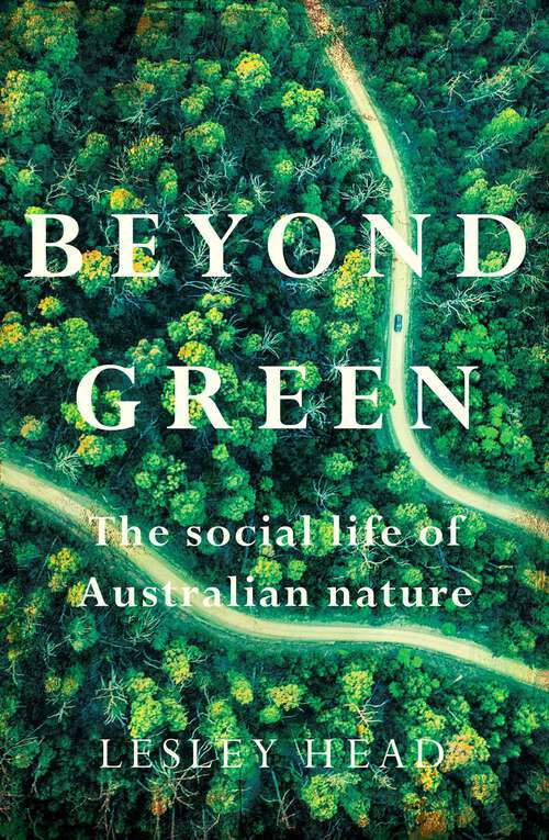Book cover of Beyond Green: The Social Life of Australian Nature