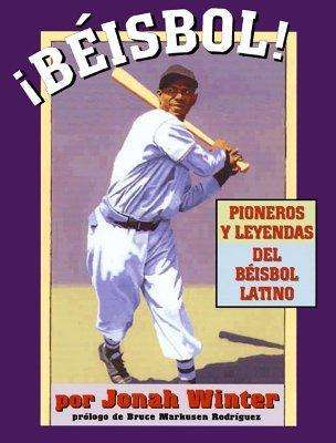 Book cover of ¡Béisbol! Pioneros y leyendas del béisbol latino