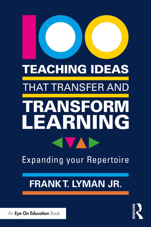 Book cover of 100 Teaching Ideas that Transfer and Transform Learning: Expanding your Repertoire