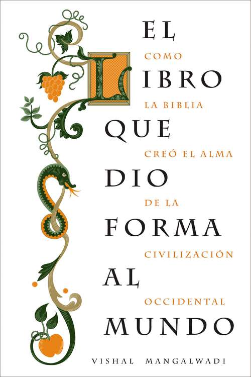Book cover of El libro que dio forma al mundo: Como la Biblia creó el alma de la civilización occidental