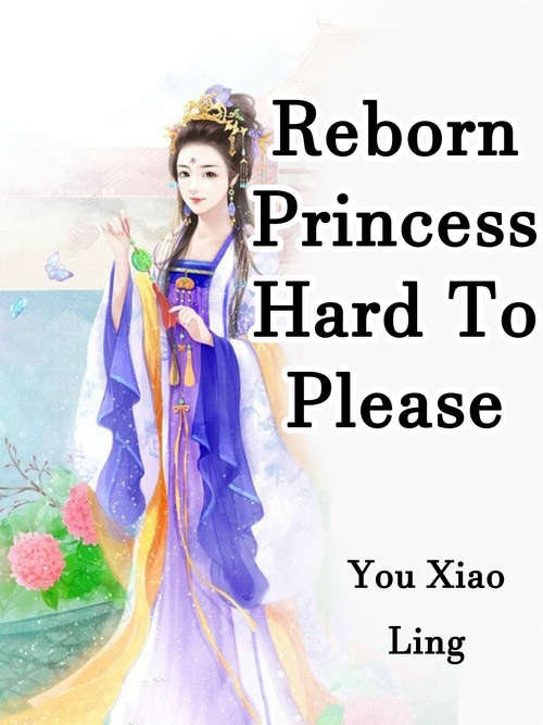 Reborn Princess Hard To Please: Volume 1 (Volume 1 #1)