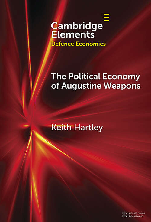 Book cover of The Political Economy of Augustine Weapons (Elements in Defence Economics)