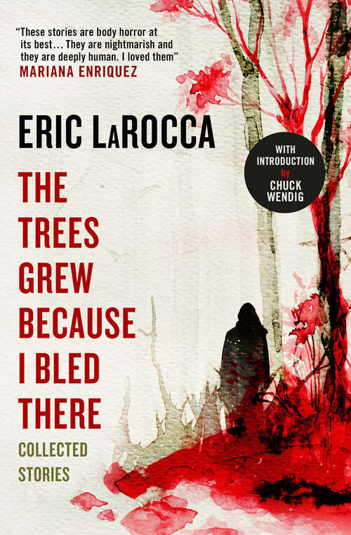 Book cover of The Trees Grew Because I Bled There: Collected Stories