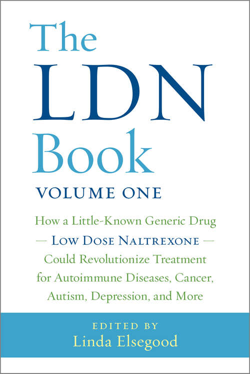 Book cover of The LDN Book: How a Little-Known Generic Drug  Low Dose Naltrexone  Could Revolutionize Treatment for Autoimmune Diseases, Cancer, Autism, Depression, and More