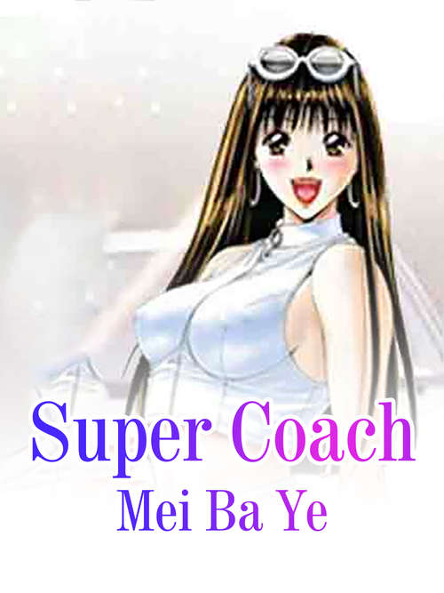 Super Coach: Volume 1 (Volume 1 #1)