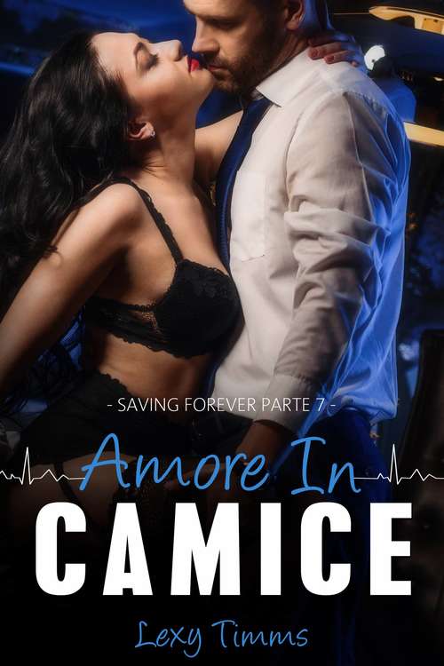Book cover of Saving Forever Parte 7 - Amore In Camice (Saving Forever  - Amore In Camice #7)