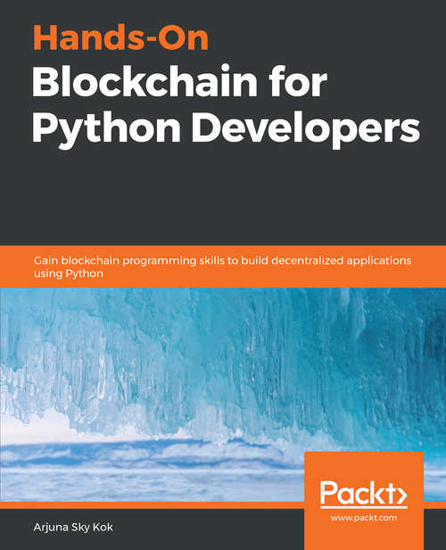 Book cover of Hands-On Blockchain for Python Developers: Gain blockchain programming skills to build decentralized applications using Python
