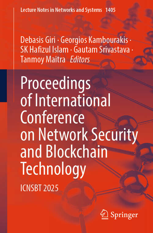 Book cover of Proceedings of International Conference on Network Security and Blockchain Technology: ICNSBT 2025 (Lecture Notes in Networks and Systems #1405)
