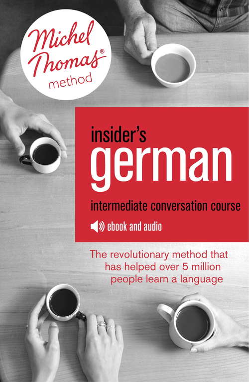 Book cover of Insider's German Intermediate Conversation Course (Learn German with the Michel Thomas Method): Enhanced Ebook