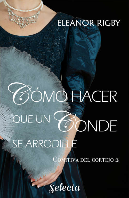 Book cover of Cómo hacer que un conde se arrodille (La comitiva del cortejo: Volumen 2)