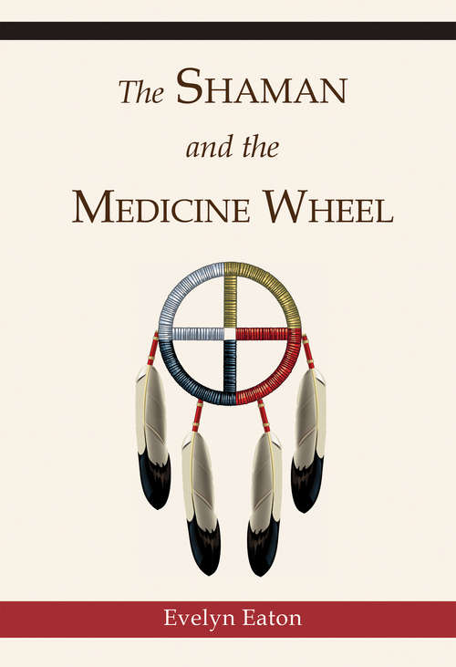Book cover of The Shaman and the Medicine Wheel