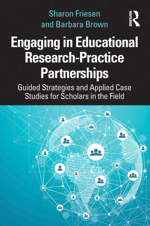 Book cover of Engaging in Educational Research-Practice Partnerships: Guided Strategies and Applied Case Studies for Scholars in the Field