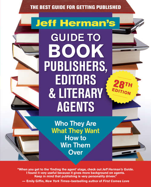 Book cover of Jeff Herman's Guide to Book Publishers, Editors & Literary Agents, 28th edition: Who They Are, What They Want, How to Win Them Over