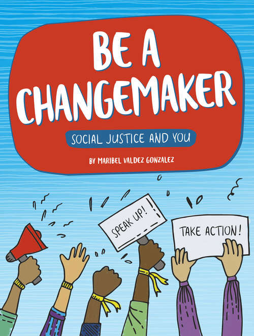Book cover of Be a Changemaker (Social Justice and You)