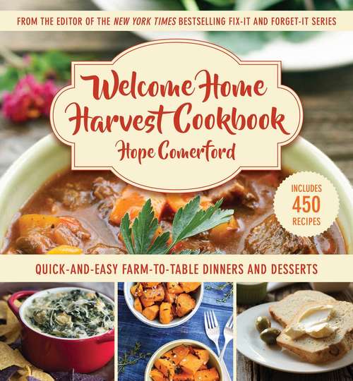 Book cover of Welcome Home Harvest Cookbook: Quick-and-Easy Farm-to-Table Dinners and Desserts (Welcome Home)