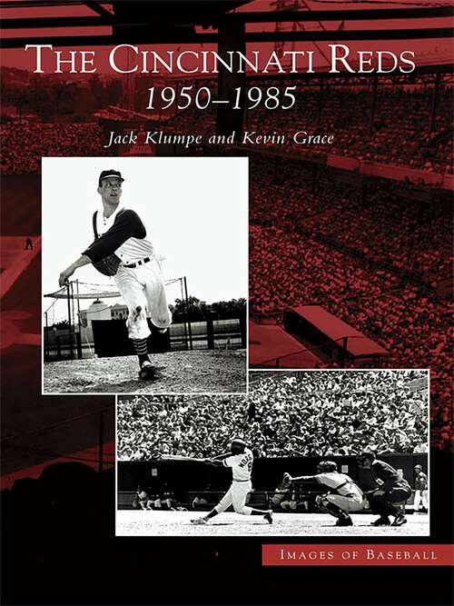 Cincinnati Reds, The: 1950-1985 (Images of Baseball)