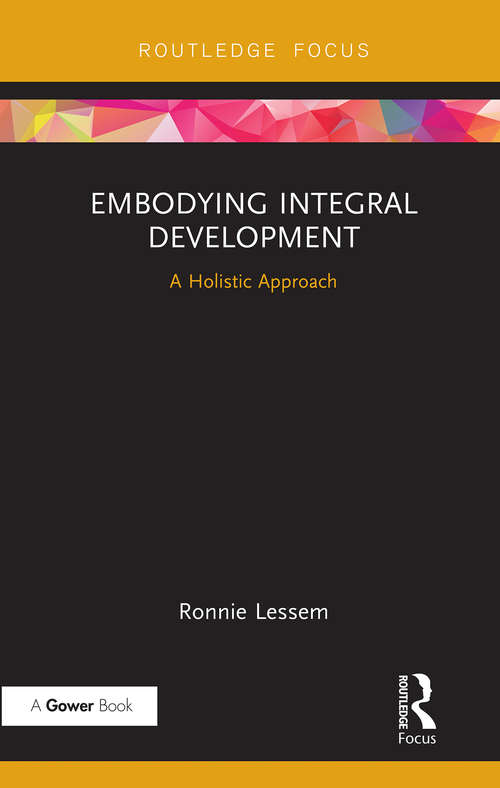 Embodying Integral Development: A Holistic Approach (Transformation and Innovation)