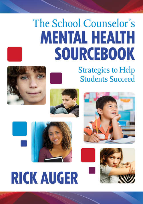 Book cover of The School Counselor's Mental Health Sourcebook: Strategies to Help Students Succeed