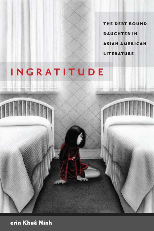 Ingratitude: The Debt-Bound Daughter in Asian American Literature