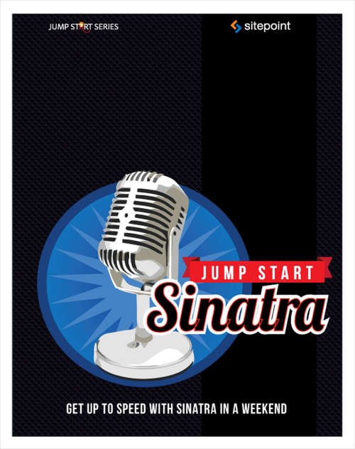 Book cover of Jump Start Sinatra: Get Up to Speed With Sinatra in a Weekend