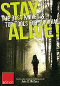 Stay Alive - The Best Knives & Top Tools for Survival eShort: Learn how to choose the ultimate survival knife & discover the best survivor too ls.
