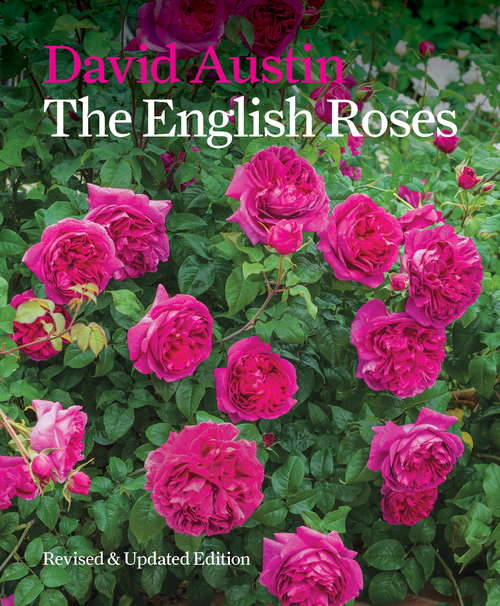 Book cover of The English Roses: Climbing, English, Shrub, Hybrid Teas And Old Roses