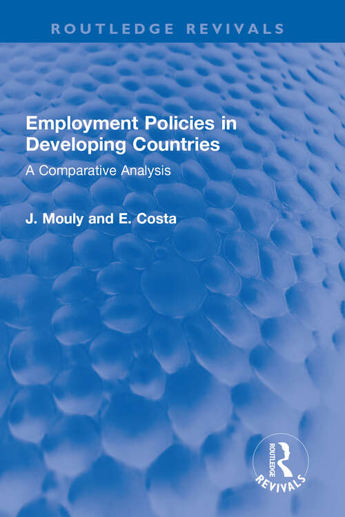 Book cover of Employment Policies in Developing Countries: A Comparative Analysis (Routledge Revivals)