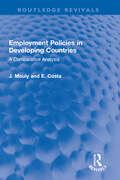 Employment Policies in Developing Countries: A Comparative Analysis (Routledge Revivals)